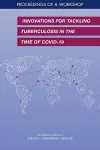 Innovations for Tackling Tuberculosis in the Time of COVID-19 cover