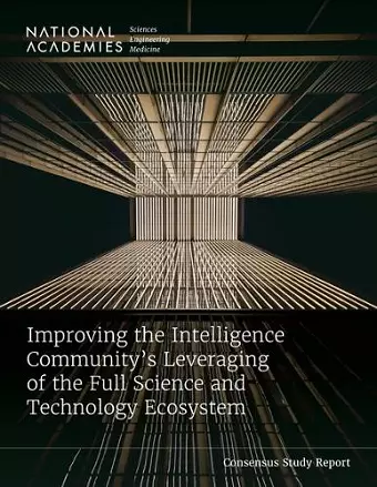 Improving the Intelligence Community's Leveraging of the Full Science and Technology Ecosystem cover