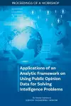 Applications of an Analytic Framework on Using Public Opinion Data for Solving Intelligence Problems cover