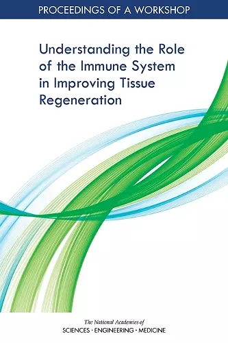 Understanding the Role of the Immune System in Improving Tissue Regeneration cover