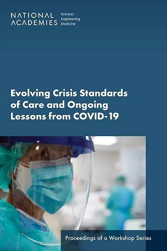 Evolving Crisis Standards of Care and Ongoing Lessons from COVID-19 cover