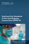 Evolving Crisis Standards of Care and Ongoing Lessons from COVID-19 cover