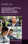 Understanding and Offsetting Financial Barriers for Black Students in Science, Engineering, and Medicine cover