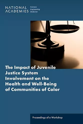 The Impact of Juvenile Justice System Involvement on the Health and Well-Being of Youth, Families, and Communities of Color cover