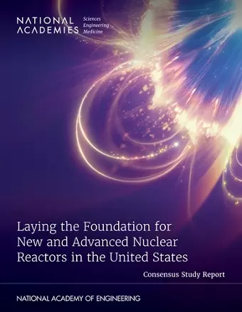 Laying the Foundation for New and Advanced Nuclear Reactors in the United States cover