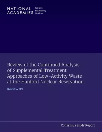 Review of the Continued Analysis of Supplemental Treatment Approaches of Low-Activity Waste at the Hanford Nuclear Reservation cover