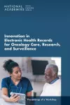 Innovation in Electronic Health Records for Oncology Care, Research, and Surveillance cover