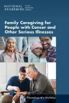 Family Caregiving for People with Cancer and Other Serious Illnesses cover