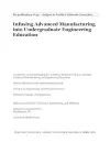 Infusing Advanced Manufacturing into Undergraduate Engineering Education cover