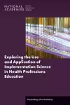 Exploring the Use and Application of Implementation Science in Health Professions Education cover