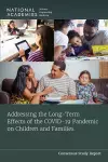 Addressing the Long-Term Effects of the COVID-19 Pandemic on Children and Families cover