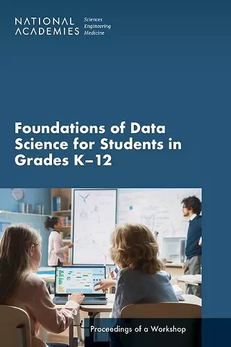 Foundations of Data Science for Students in Grades K-12 cover