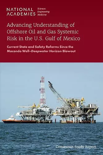 Advancing Understanding of Offshore Oil and Gas Systemic Risk in the U.S. Gulf of Mexico cover