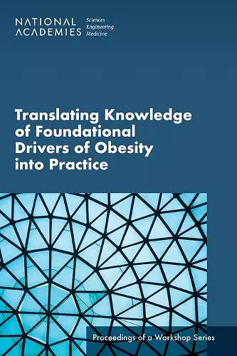 Translating Knowledge of Foundational Drivers of Obesity into Practice cover