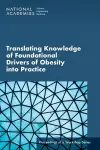 Translating Knowledge of Foundational Drivers of Obesity into Practice cover