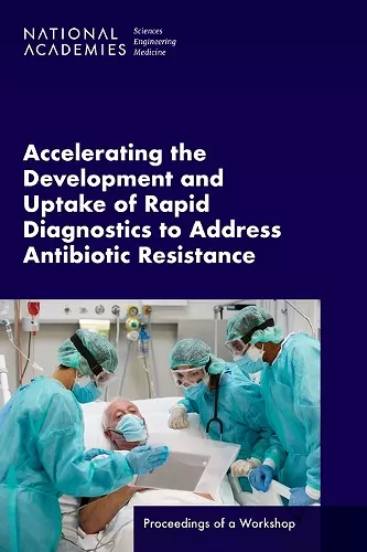 Accelerating the Development and Uptake of Rapid Diagnostics to Address Antibiotic Resistance cover