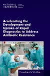 Accelerating the Development and Uptake of Rapid Diagnostics to Address Antibiotic Resistance cover