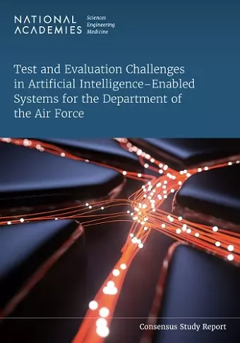 Test and Evaluation Challenges in Artificial Intelligence-Enabled Systems for the Department of the Air Force cover