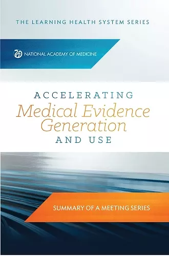 Accelerating Medical Evidence Generation and Use cover