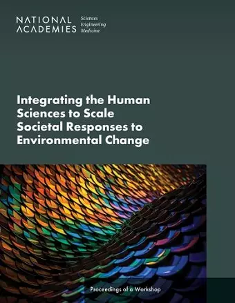 Integrating the Human Sciences to Scale Societal Responses to Environmental Change cover