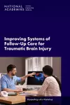 Improving Systems of Follow-Up Care for Traumatic Brain Injury cover