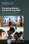 Disrupting Ableism and Advancing STEM: Promoting the Success of People with Disabilities in the STEM Workforce cover