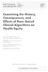 Examining the History, Consequences, and Effects of Race-Based Clinical Algorithms on Health Equity cover