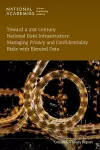 Toward a 21st Century National Data Infrastructure: Managing Privacy and Confidentiality Risks with Blended Data cover