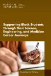 Supporting Black Students Through Their Science, Engineering, and Medicine Career Journeys cover