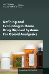 Defining and Evaluating In-Home Drug Disposal Systems For Opioid Analgesics cover