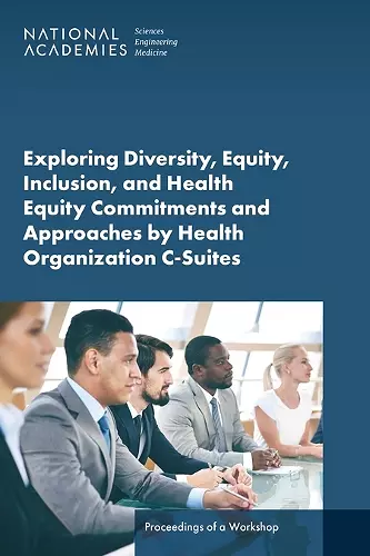 Exploring Diversity, Equity, Inclusion, and Health Equity Commitments and Approaches by Health Organization C-Suites cover