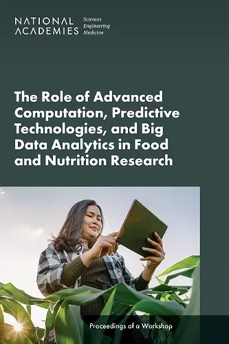 The Role of Advanced Computation, Predictive Technologies, and Big Data Analytics in Food and Nutrition Research cover