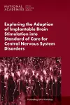 Exploring the Adoption of Implantable Brain Stimulation into Standard of Care for Central Nervous System Disorders cover