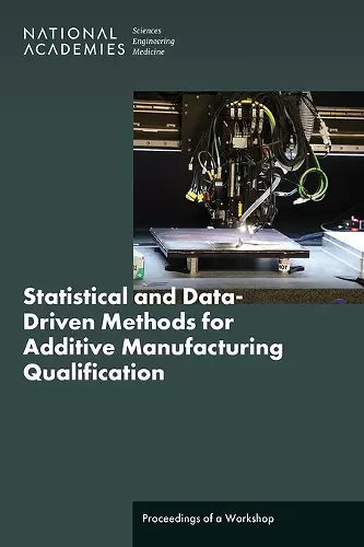 Statistical and Data-Driven Methods for Additive Manufacturing Qualification cover