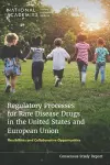 Regulatory Processes for Rare Disease Drugs in the United States and European Union cover