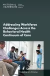 Addressing Workforce Challenges Across the Behavioral Health Continuum of Care cover