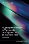 Aligning Investments in Therapeutic Development with Therapeutic Need cover