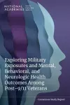 Exploring Military Exposures and Mental, Behavioral, and Neurologic Health Outcomes Among Post-9/11 Veterans cover
