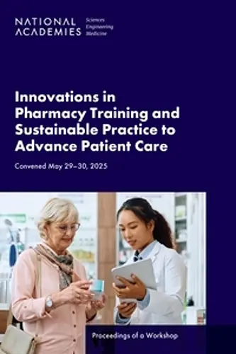 Innovations in Pharmacy Training and Sustainable Practice to Advance Patient Care cover