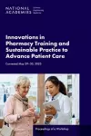 Innovations in Pharmacy Training and Sustainable Practice to Advance Patient Care cover