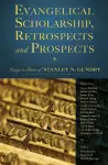 Evangelical Scholarship, Retrospects and Prospects cover