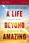 A Life Beyond Amazing Bible Study Guide cover