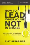 How to Lead When You're Not in Charge Study Guide cover