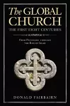 The Global Church---The First Eight Centuries cover