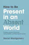 How to Be Present in an Absent World cover