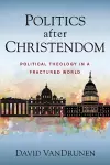 Politics after Christendom cover