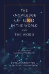 The Knowledge of God in the World and the Word cover