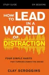 How to Lead in a World of Distraction Study Guide cover