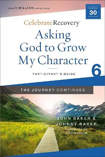 Asking God to Grow My Character: The Journey Continues, Participant's Guide 6 cover