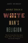 More Than a White Man's Religion cover